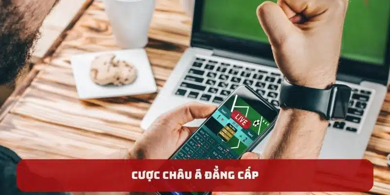 Cược châu Á đẳng cấp