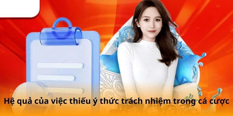 Hệ quả của việc thiếu ý thức trách nhiệm trong cá cược